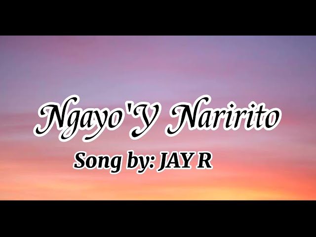 Ngayo'y Naririto(Lyrics) - Jay R class=
