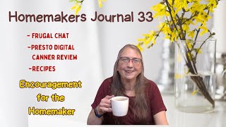 Homemakers Journal 33 | Frugal Chat, Presto Canner Review, Recipes and More