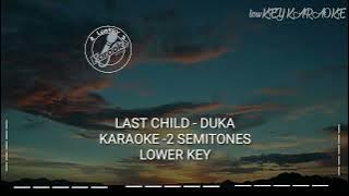 Last Child - Duka ||Karaoke -2 Semitones|| Low Key