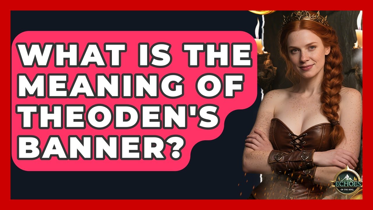 What Is The Meaning Of Theoden's Banner? - Test
