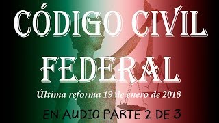 CÓDIGO CIVIL FEDERAL en Audio Parte2