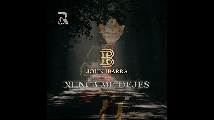 John Ibarra - Nunca Me Dejes (Video Oficial )