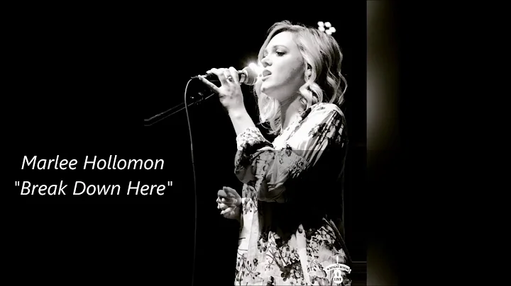 Marlee Hollomon   Break Down Here