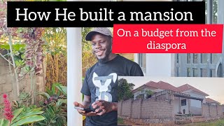 How He built a mansion on a budget with diaspora money will leave you shocked.