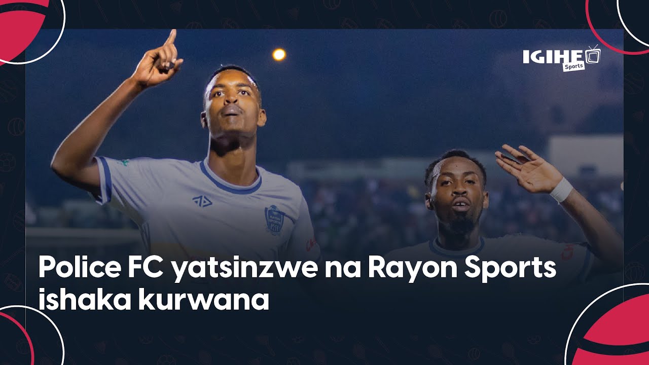 Rayon Sports yatsinze 2-1 mu minota ya nyuma || Police FC yashatse ...