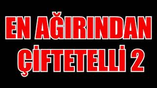 EN AĞIRINDAN ÇİFTETELLİ 2 Resimi