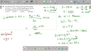 An object of mass 10kg is moving with velocity of 10ms. A force of 50N acted upon it for 2s.Percent