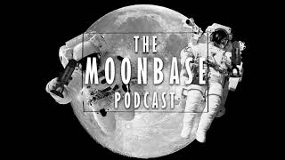 The Moonbase Podcast - EP 2