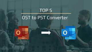 Trusted Top 5 OST to PST Converter Tool