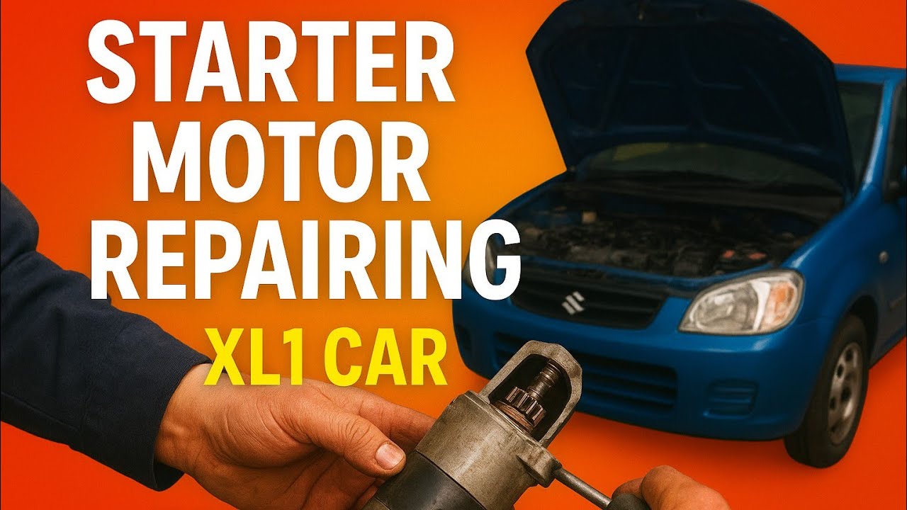 🔧 XLI Car Starter Motor Repair | Step by Step Guide