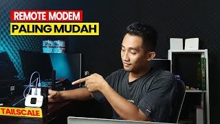 REMOTE MODEM ANTI MAINSTREAM DENGAN TAILSCALE