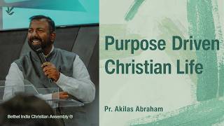 The Purpose Driven Christian Life | Pr. Akilas Abraham | Phil 3:12-14 | English Message