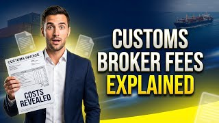 Customs Broker Fees EXPOSED The TRUTH About Import Costs