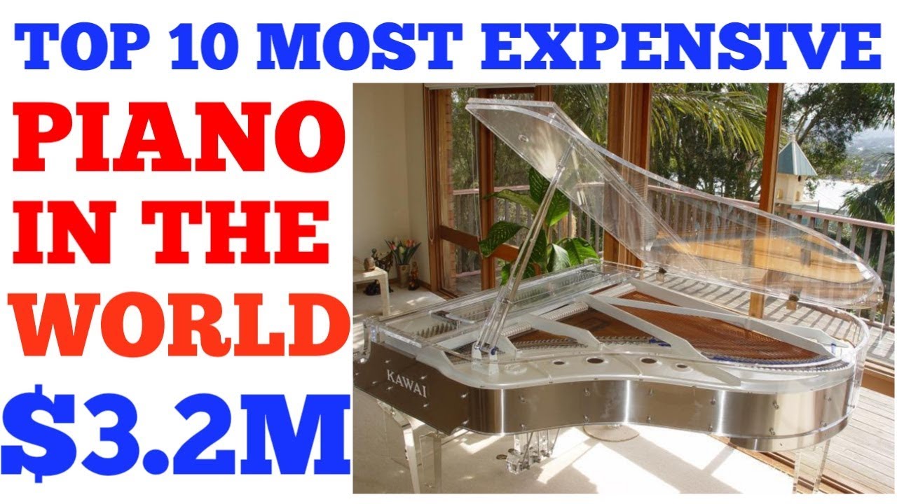 top 10 most expensive piano in the world YouTube