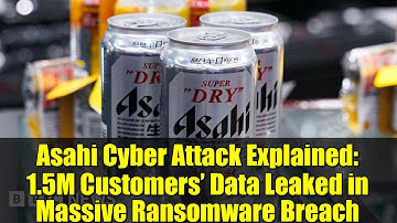 Asahi Cyber Attack Explained: 1.5M Customers’ Data Leaked in Massive Ransomware Breach