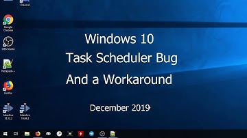 Task Scheduler Bug in Windows 10 — How it