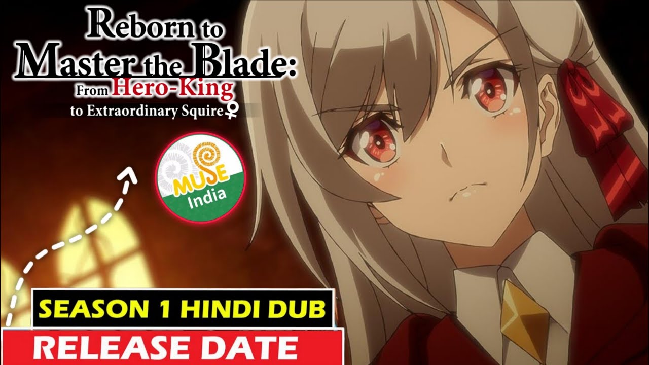 Reborn To Master The Blade Hindi Dub Confirmed | Muse India New Hindi Dub ANIME Release Date !!