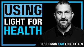 Using Light (Sunlight, Blue Light & Red Light) to Optimize Health | Huberman Lab Essentials