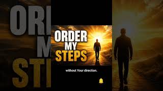 God Please Order My Steps Today morningprayer faithdailyprayer