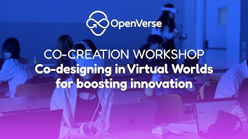 The OPENVERSE Co-creation Workshop: Co-designing in Virtual Worlds for boosting innovation