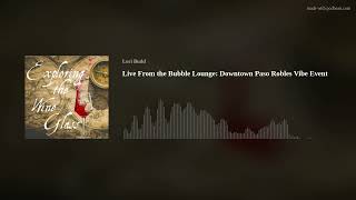 Take 2: Live From the Bubble Lounge: Downtown Paso Robles Vibe Event