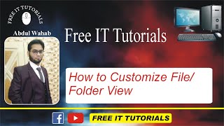 How to Customize view of Files and Folders
