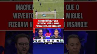 SURREAL!!! OLHA OS MILAGRES QUE WEVERTON E CARLOS MIOGUEL FIZERAM EM GRÊMIO X PALMEIRAS!