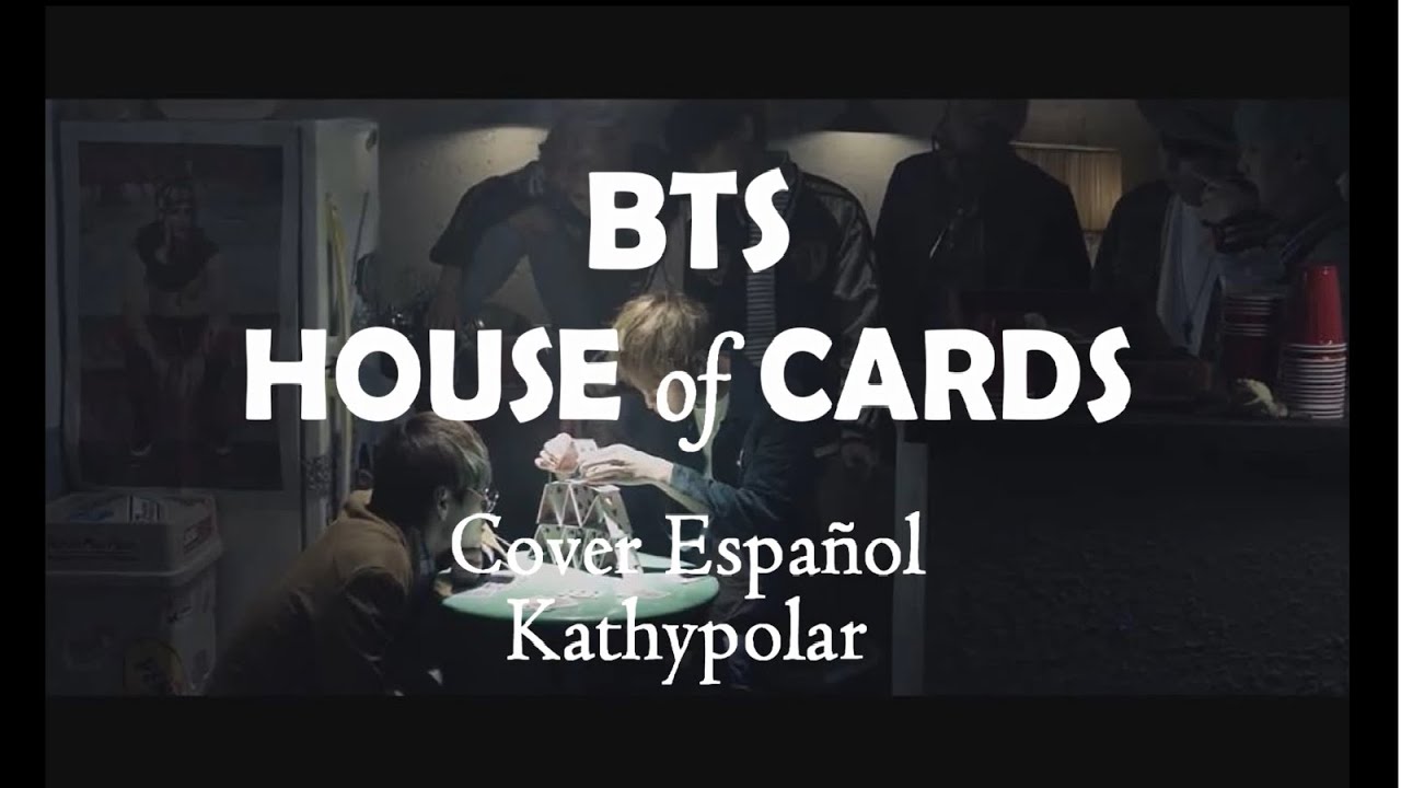 BTS HOUSE OF CARDS Cover Español por Kathypolar YouTube