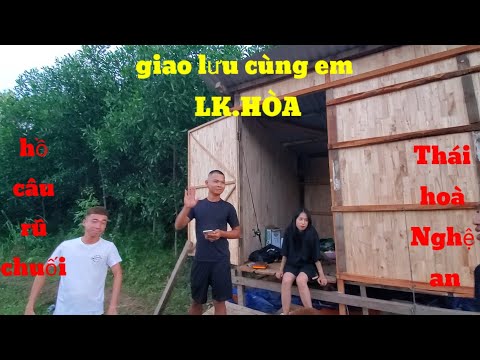 Câu Lục. Giao lưu Cùng. Em LK.Hoà. Hồ Câu. Nghệ An.