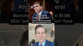 Blanche GRILLED over $1.8B DOJ “anti-weaponization fund"