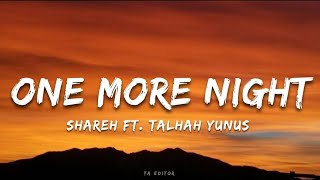 Shareh - One More Night ft. Talhah Yunus | Prod. by @umairmusicxx  (Lyrics)