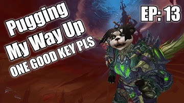 Pugging My Way Up - ONE GOOD KEY PLEASE (Episode 13) [Shadowlands S2]