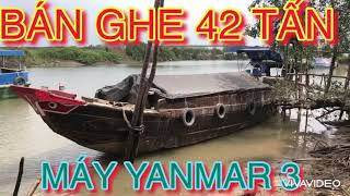 Bán Ghe 42 Tấn Đã Bán Máy Yanmar 3, Giá 45 Triệu, Sđt 0908656923 .