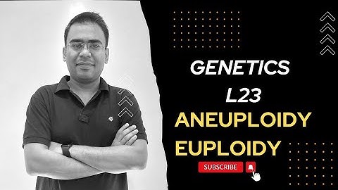 Aneuploidy, Polyploidy, Euploidy By NILESH SONI