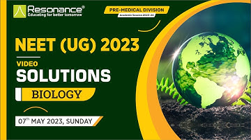 Biology Video Solutions (Q.101 to Q.125) By Resonance - NEET (UG) 2023 (Date: 7 May 2023) (Code: F6)