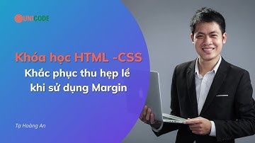 Khoá học HTML CSS: Xử lý tự động thu hẹp lề khi sử dụng Margin