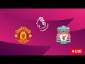 🔴 MAN UNITED - LIVERPOOL LIVE / 🚨LIVERPOOL POUR LA 1ERE PLACE ! / GROS CHOC A OLD TRAFFORD ! / PL