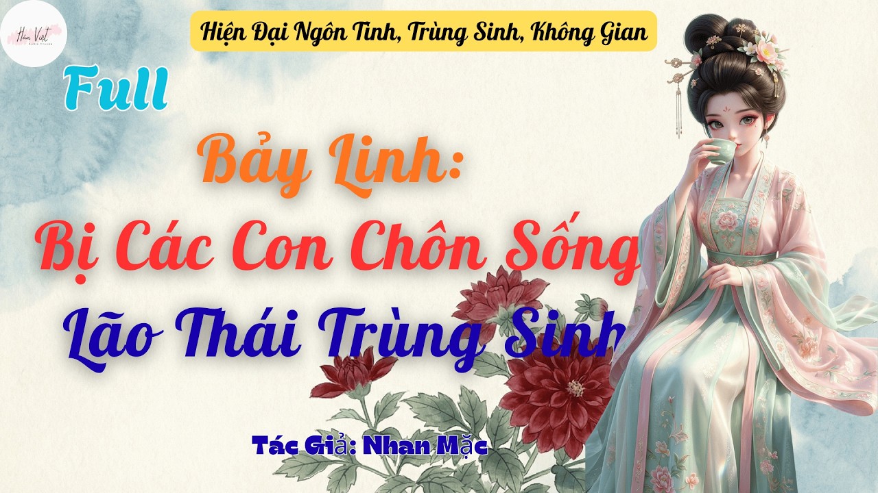Full Bảy Linh: Bị Các Con Chôn Sống Lão Thái Trùng Sinh
