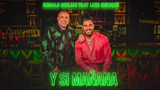 Y Si Mañana - Ronald Borjas Feat Luis Enrique - VIDEO OFICIAL