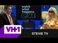 Stevie TV + Watch What Happens Live + VH1