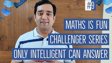 Challenger-9 | Math Is Fun | 5-minutes challenge | Only Intelligent Can Answer
