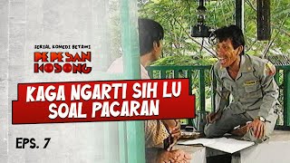 Malih Ngatain Nirin Nanem Singkong Doang Kerjaannye | PEPESAN KOSONG | EPS.7 (3/3)