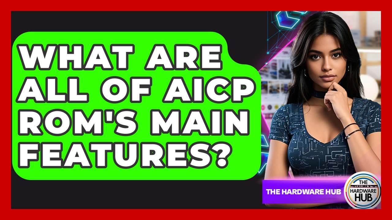 What Are All Of AICP ROM's Main Features? - The Hardware Hub