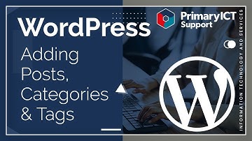 Primary ICT Support - WordPress Tutorial - Adding Posts, Categories & Tags