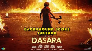 Dasara BGM Jukebox|Background Score - Selected BGMs|Nani|Keerthy Suresh|Santhosh Narayanan