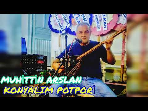 MUHİTTİN ARSLAN - KONYALIM POTPORİ 2023