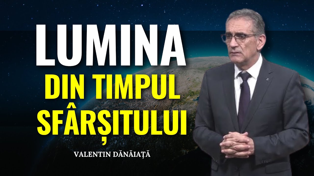 Valentin Dănăiață - Lumina din timpul sfârșitului - predici creștine