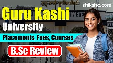 Guru Kashi University (GKU) BSc Review | Fees, Admission, Placements, Cutoff