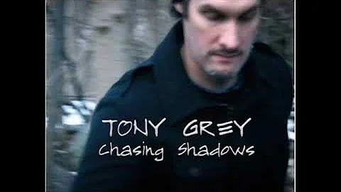 Tony Grey   Chasing Shadows
