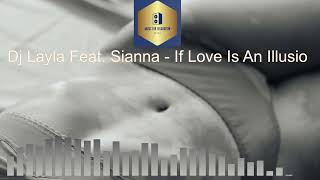 Dj Layla Feat  Sianna - If Love Is An Illusion